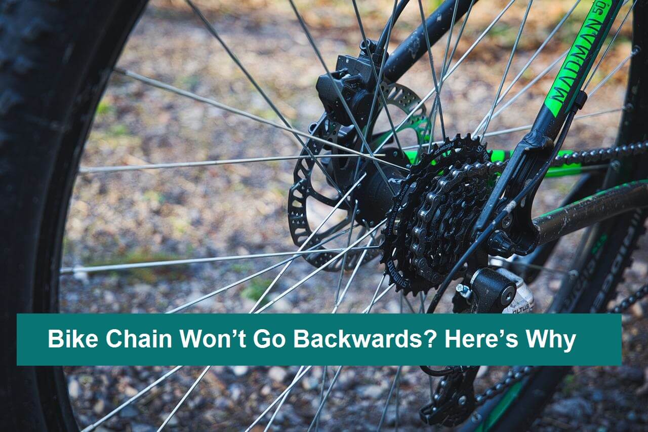 Bike Chain Won't Go Backwards? Here's Why